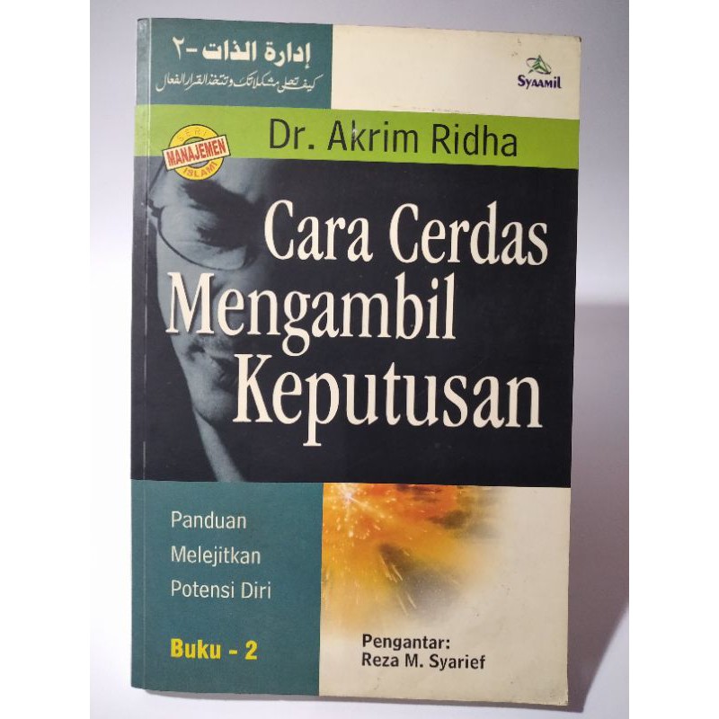 buku Cara Cerdas Mengambil Keputusan Dr. Akrim Ridha Reza M. Syarief