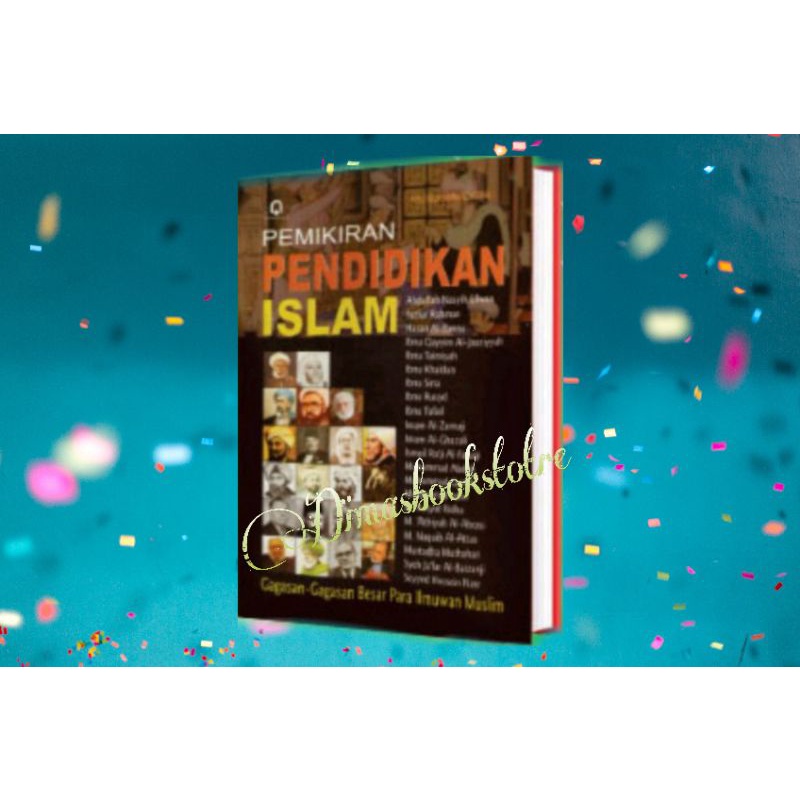 PEMIKIRAN PENDIDIKAN ISLAM(gagasan-gagasan besar para ilmuan muslim)