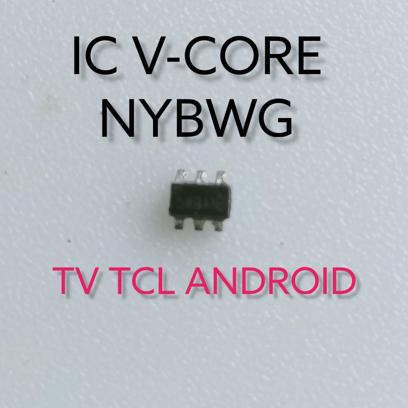 IC V-CORE NYBWG TV TCL ANDROID - IC V-CORE NYBWG - IC TV TCL android