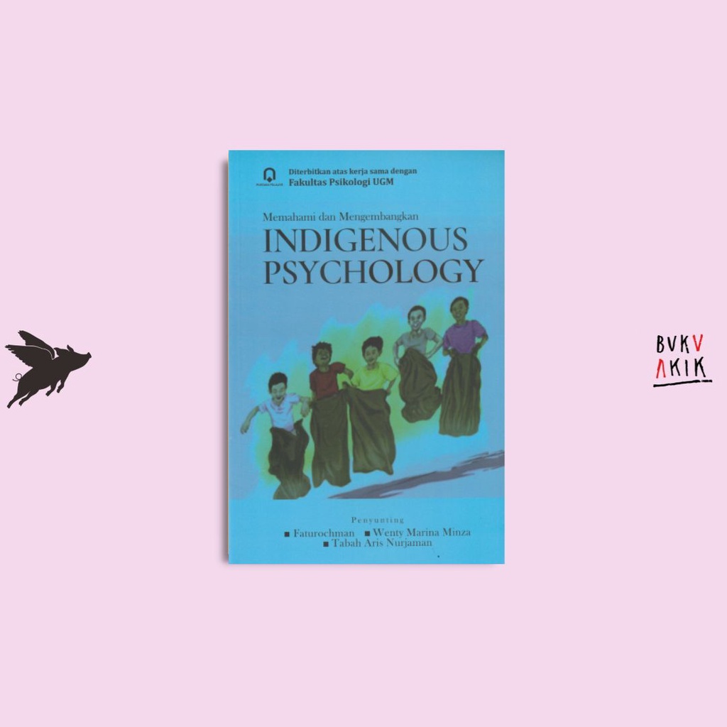 MEMAHAMI DAN MENGEMBANGKAN INDIGENOUS PSYCHOLOGY - FATUROCHMAN