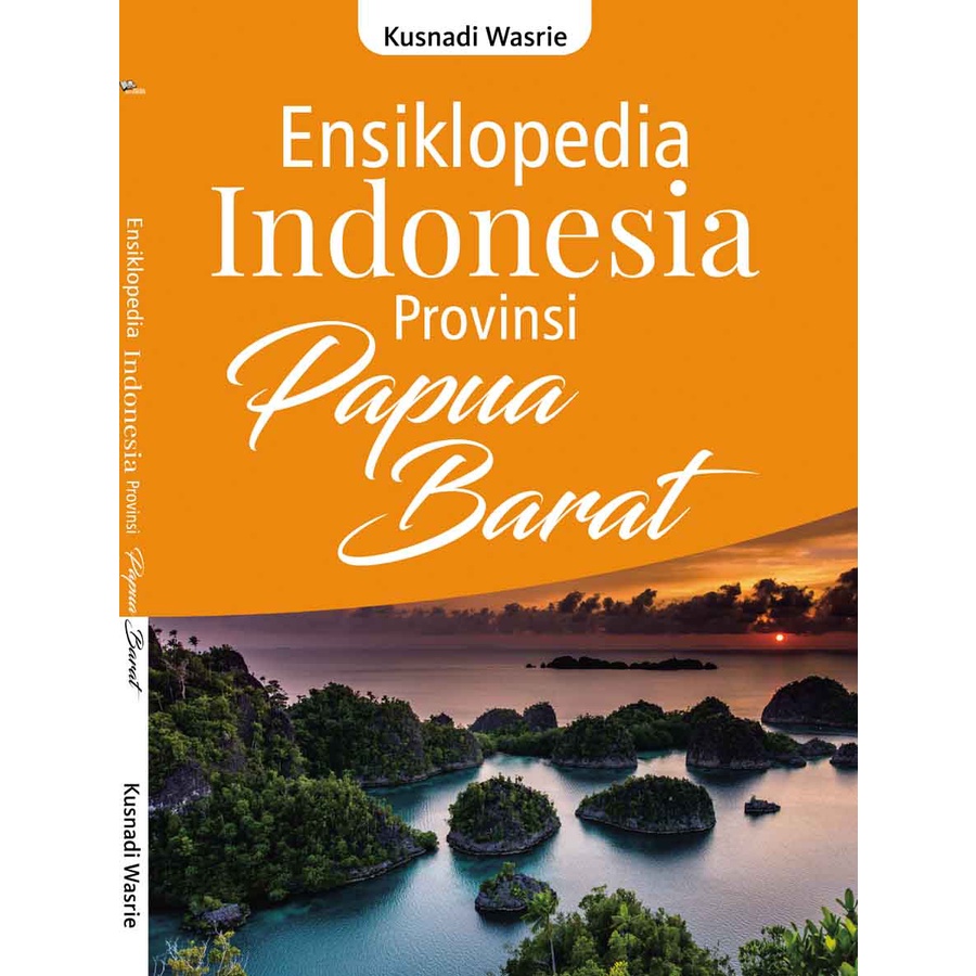 

Ensiklopedia Indonesia Provinsi PAPUA BARAT - Kusnadi Wasrie