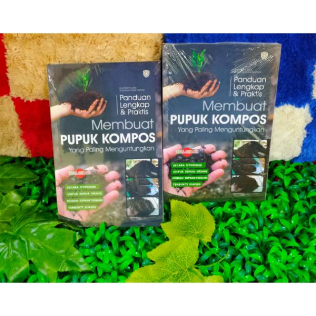 

BUKU PERTANIAN PANDUAN LENGKAP DAN PRAKTIS MEMBUAT PUPUK KOMPOS YANG PALING MENGUNTUNGKAN