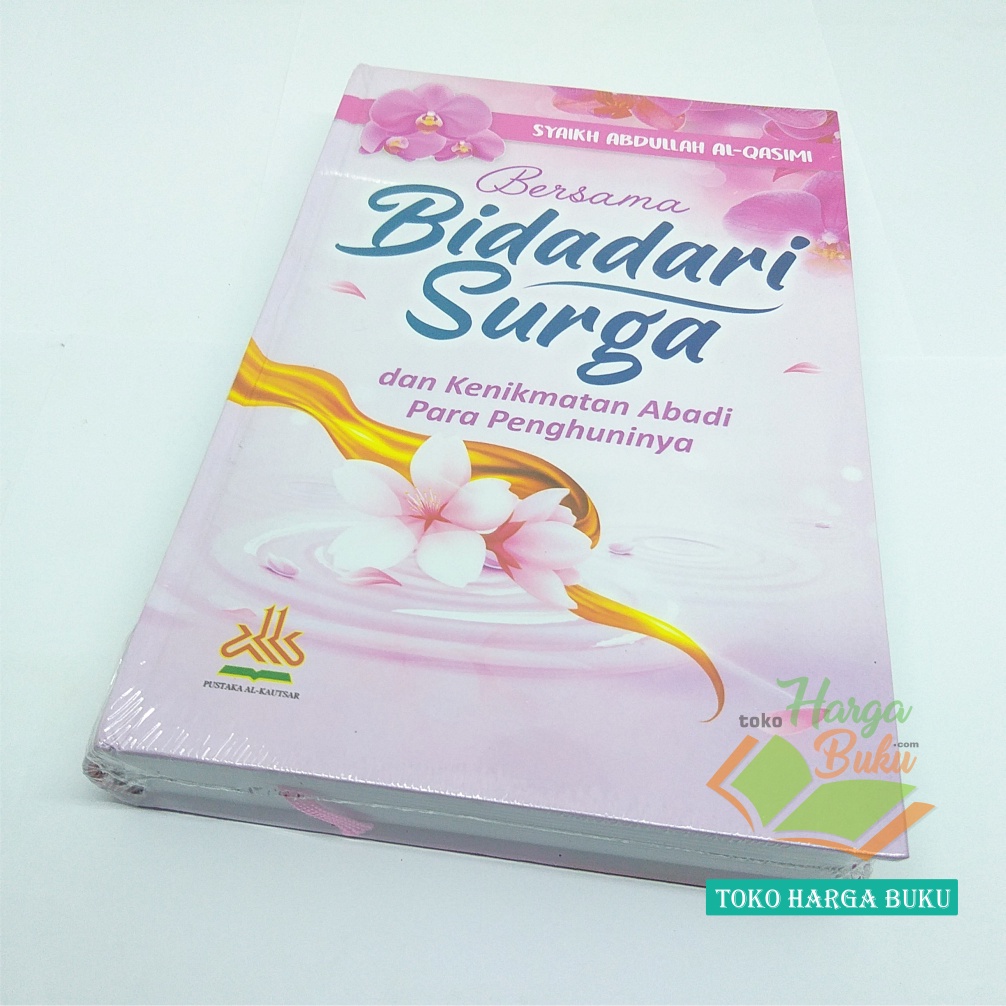 Bersama Bidadari Surga dan Kenikmatan Abadi Para Penghuninya Karya Syaikh Abdullah Al-Qasimi Penerbit Pustaka Al-Kautsar