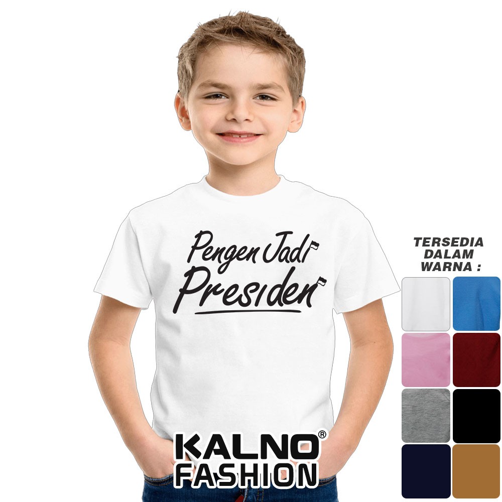 Baju Anak Print Pengen Jadi presiden 302 - Anak Anak Umur 1 -  7 Tahun Ukuran S M L XL Bahan Katun p