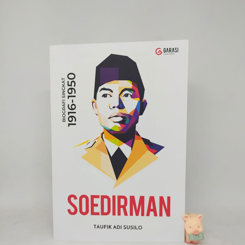 Soedirman: Biografi Singkat 1916-1950 - Taufik Adi Susilo