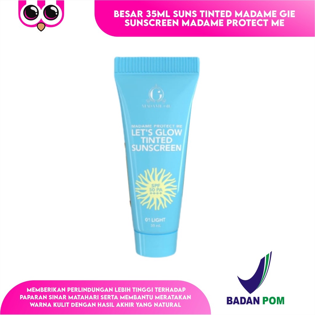 BESAR 35ML SUNS TINTED MADAME GIE SUNSCREEN MADAME PROTECT ME LETS GLOW TINTED SUNSCREEN SPF 50 PA+++/TABIR SURYA