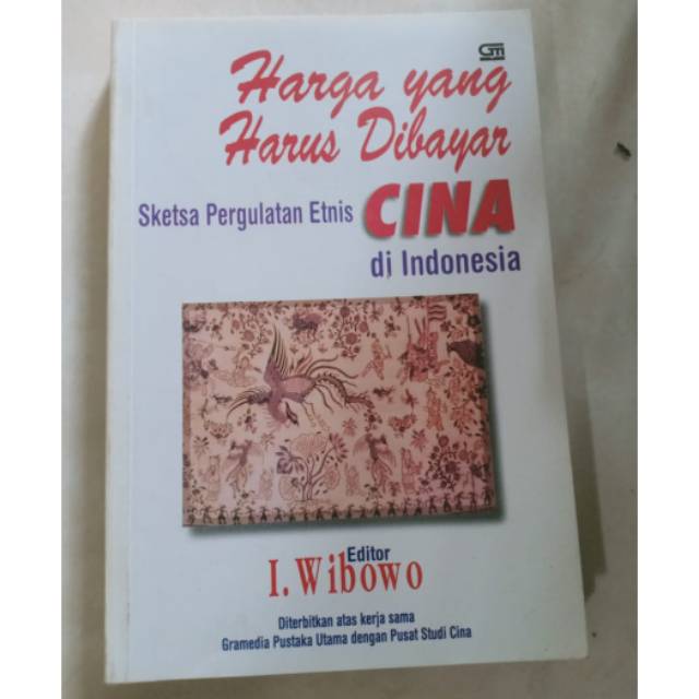 Harga yang Harus diBayar Sketsa Pergulatan Etnis Cina diIndonesia