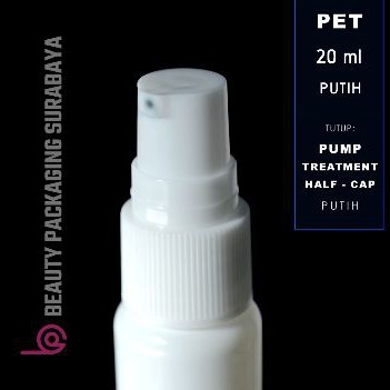 Botol Plastik PET 20ml BR Putih Tutup Pump Treatment Half Cap