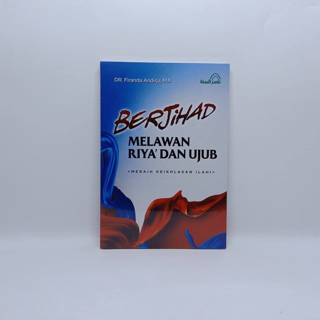 BUKU Berjihad Melawan Riya dan Ujub - Ustadz Firanda Andirja