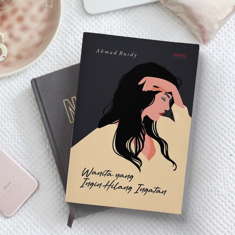 Stiletto Indie Book: Wanita yang Ingin Hilang Ingatan - Ahmad Rusdy - Fiksi - (Buku Fiksi/Buku Novel