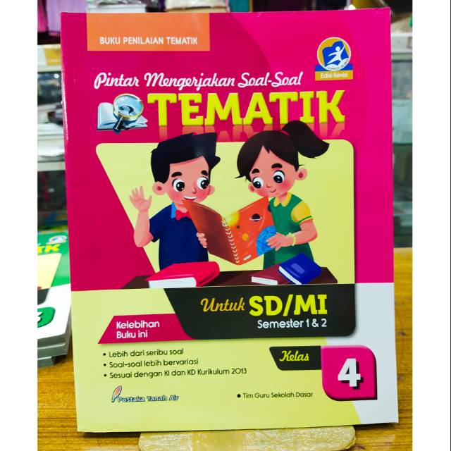 BUKA PINTAR MENGERJAKAN SOAL SOAL TEMATIK KELAS 4 SD SEMESTER 1 DAN 2 K-13.