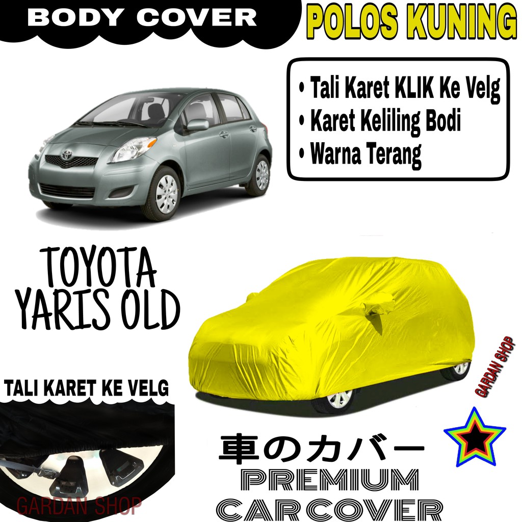 Sarung Mobil TOYOTA YARIS OLD Polos KUNING Body Cover Penutup Body Yaris PREMIUM Kuning