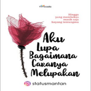 Aku Lupa Bagaimana Caranya Melupakan