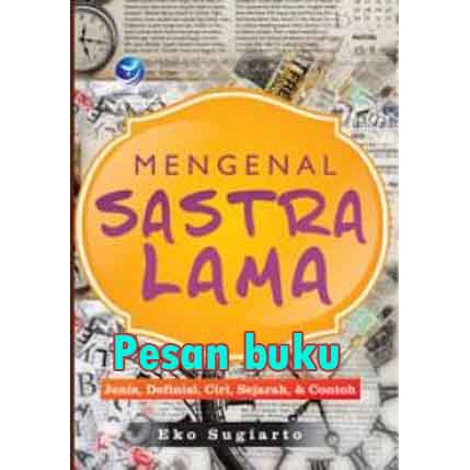 

Buku Mengenal Sastra Lama, Jenis Definisi, Ciri, Sejarah, Dan Contoh