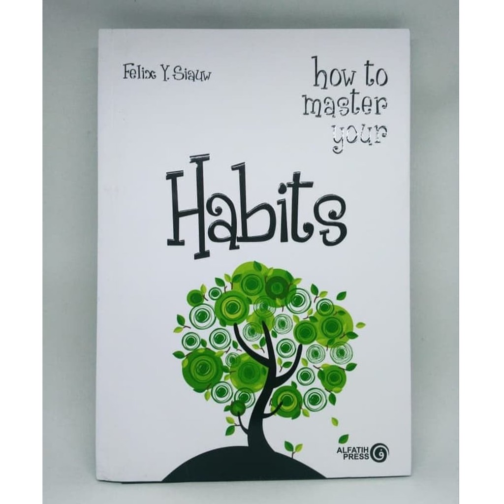 How To Master Your Habits - Felix Y. Siauw