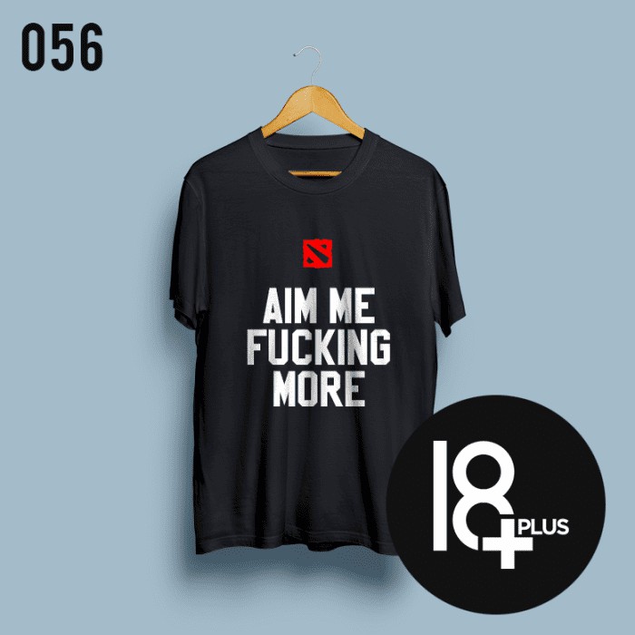 Kaos Tshirt Baju Obral Murah Distro Game Dota 2 Aim Me Fucking MORE hero Gaming polos custom indonesia pria wanita keren lucu anak dewasa COD Oversize Jumbo big over size besar cowok cewek laki perempuan lengan pendek t shirt mobile legends legend ML 1