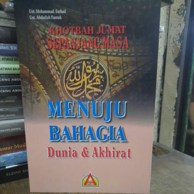 Khotbah jumat sepanjang masa menuju bahagia dunia & akhirat.