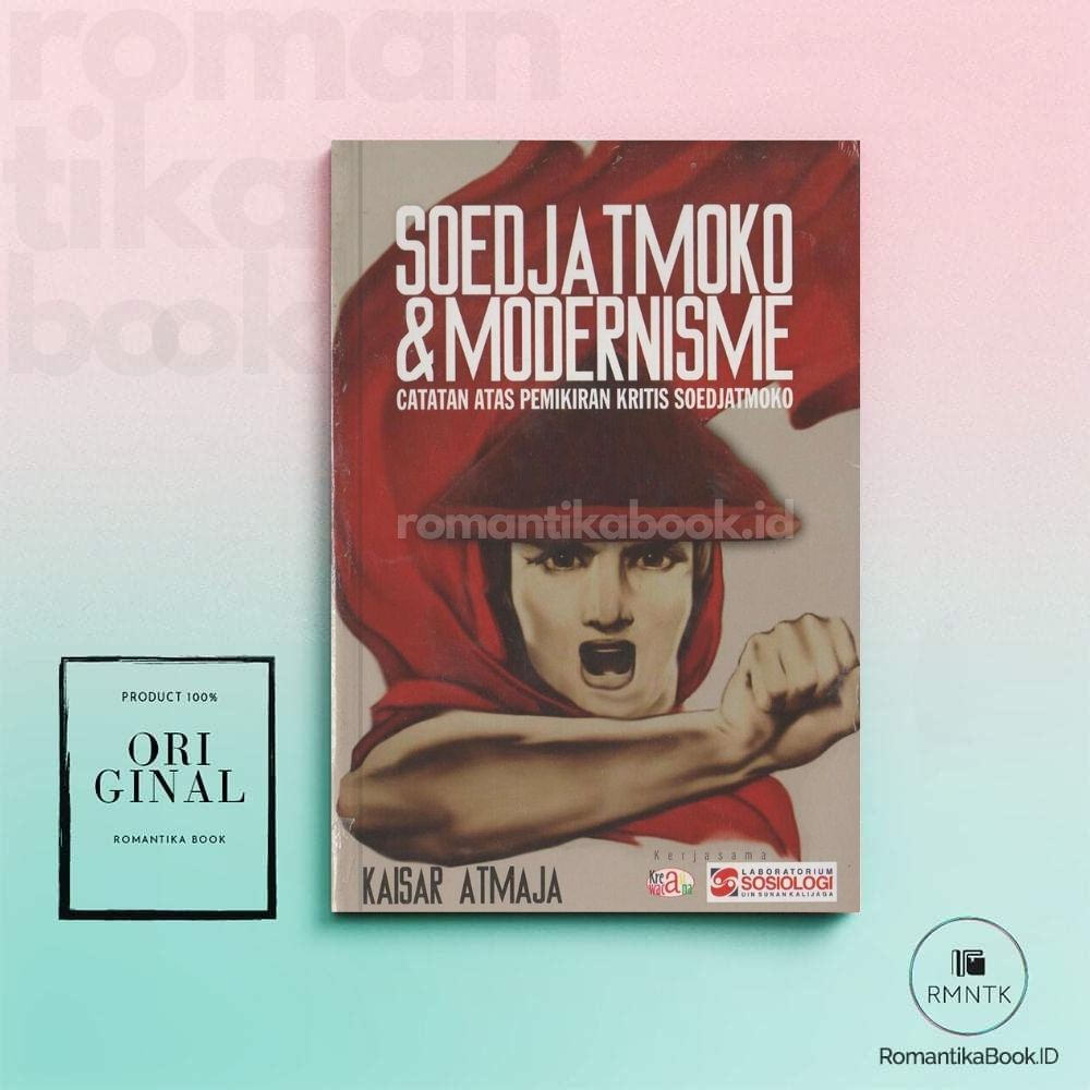 Soedjatmoko & Modernisme Catatan Atas Pemikiran Kritis Soedjatmoko - Kaisar Atmaja
