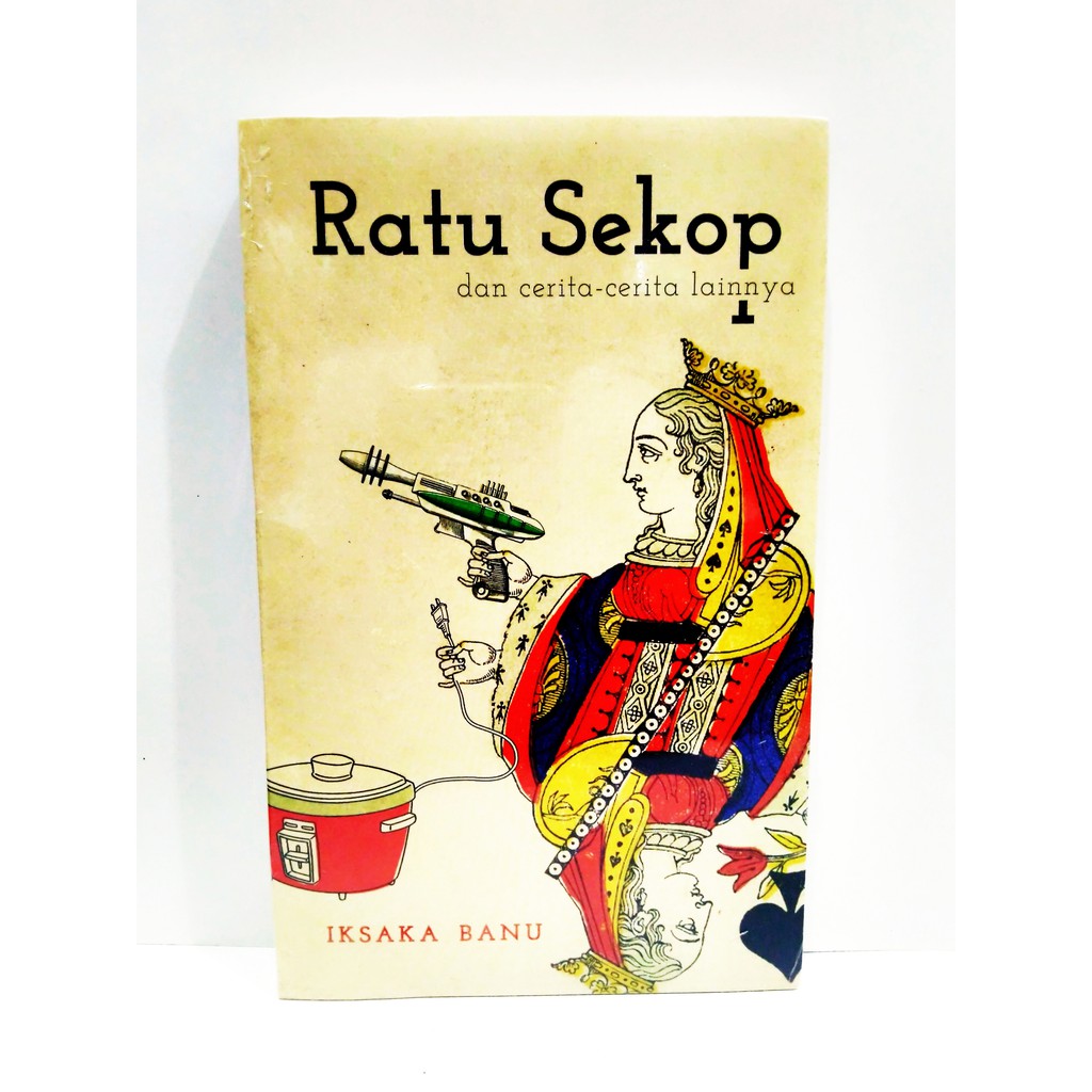 Ratu Sekop dan Cerita-cerita Lainnya (ORI) - Iksaka Banu
