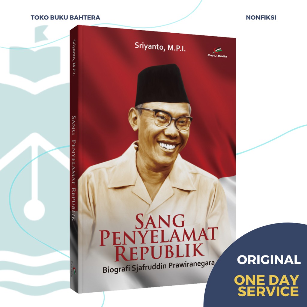 Sang Penyelamat Republik (Buku Biografi Sjafruddin Prawiranegara)