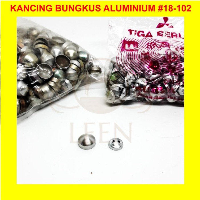 Kancing Bungkus Bahan Aluminium GRADE AAA No 18 - 102 Kaleng Kain LEEN