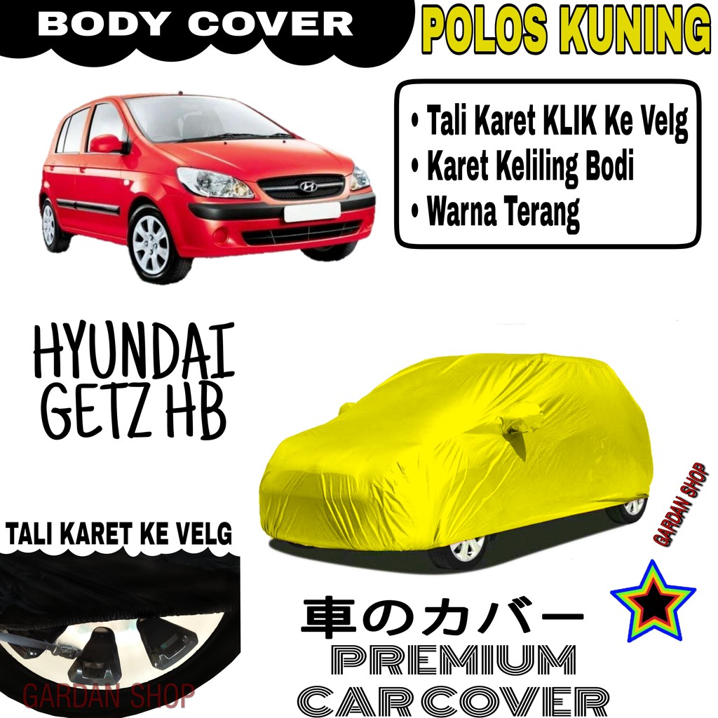 Sarung Mobil HYUNDAI GETZ HB Polos KUNING Body Cover Penutup Body Getz PREMIUM Kuning