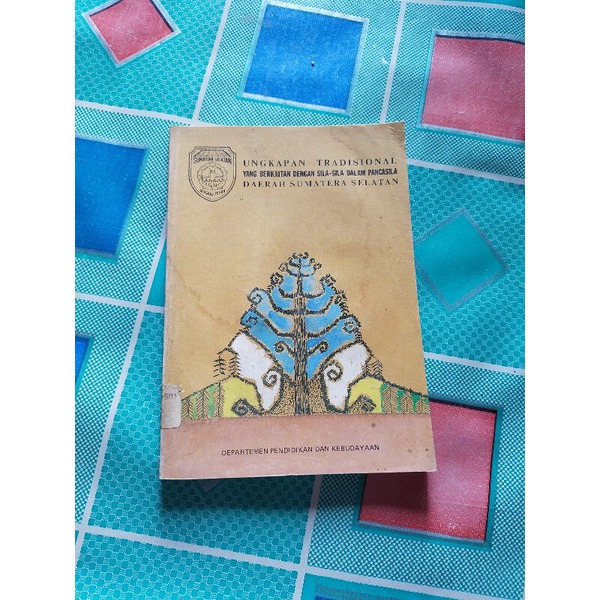 Buku UNGKAPAN TRADISIONAL Yang Berkaitan dengan Sila-Sila dalam Pancasila DAERAH SUMATERA SELATAN