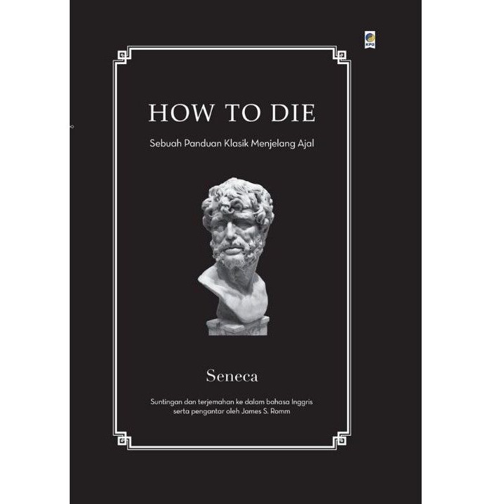 Buku How to Die Sebuah Panduan Kuno untuk Mati How To Keep Your Cool How To Be Free Seneca-1