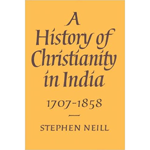 A History of Christianity in India 1707-1858