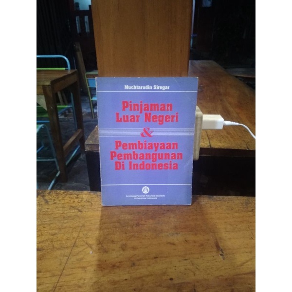 PINJAMAN LUAR NEGERI & PEMBIAYAAN PEMBANGUNAN DIINDONESIA by Muchtarudin Siregar