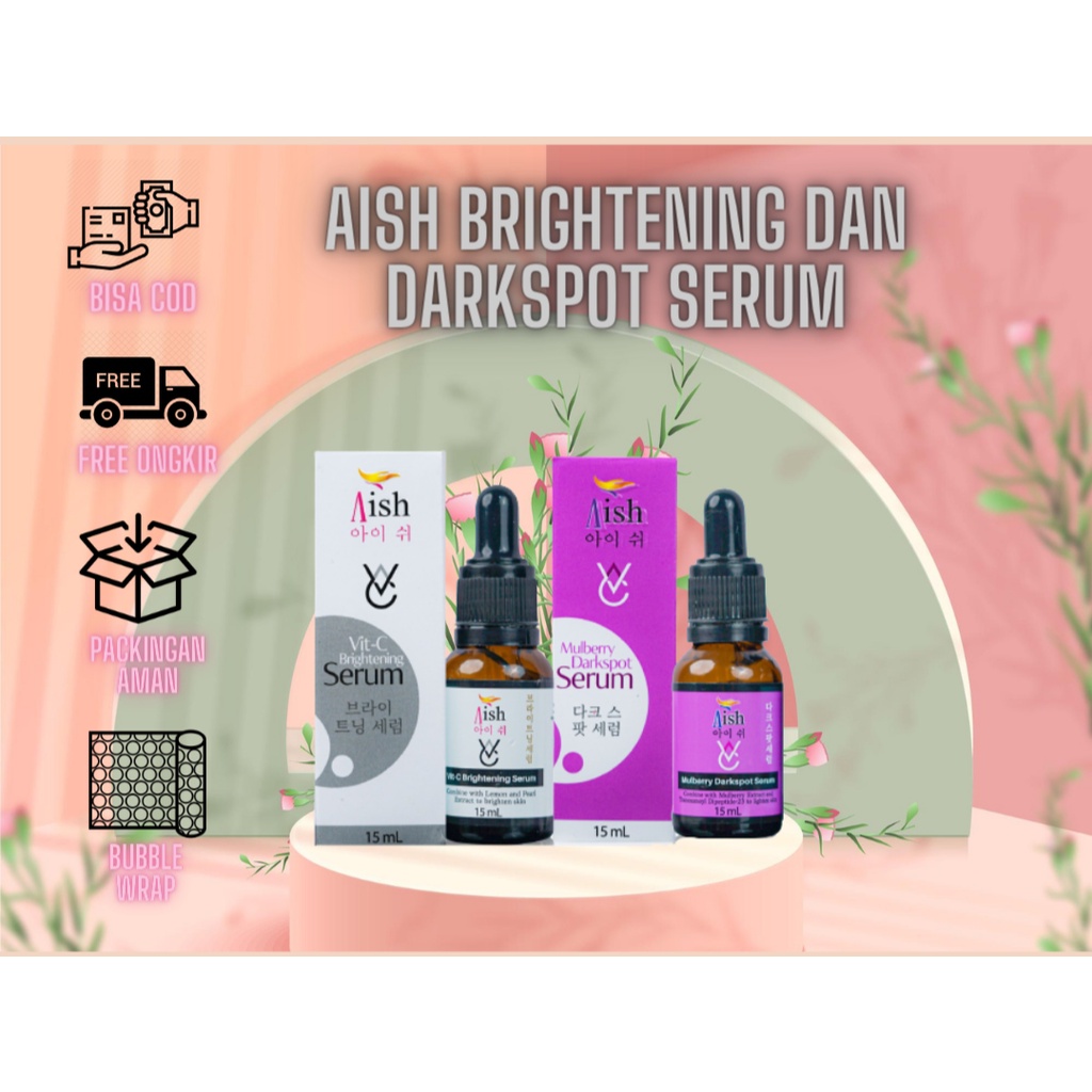 AISH SERUM- AISH BRIGHTENING DAN DARKSPOT SERUM-15 ml-BPOM-UNTUK KULIT CERAH BEBAS FLEK HITAM DAN BE