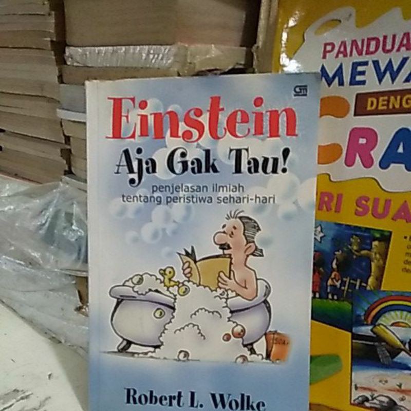Einstein aja gak tau.Robert l.wolke