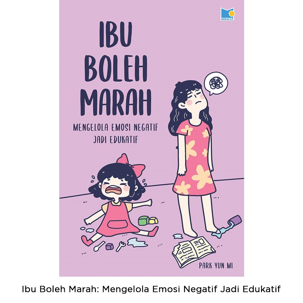 Gramedia Bali - Ibu Boleh Marah: Mengelola Emosi Negatif Jadi Edukatif