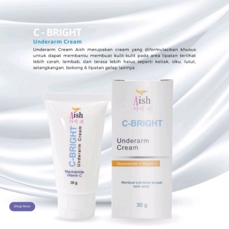 AISH UNDERARM CREAM C-BRIGHT MENCERAHKAN AREA GELAP SIKU KETIAK LEHER SELANGKANGAN