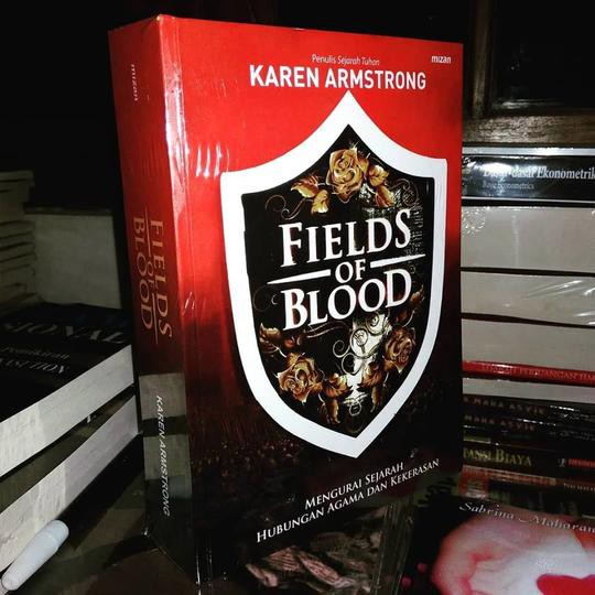 fields of blood mengurai sejarah hubungan agama dan kekerasan karen armstrong
