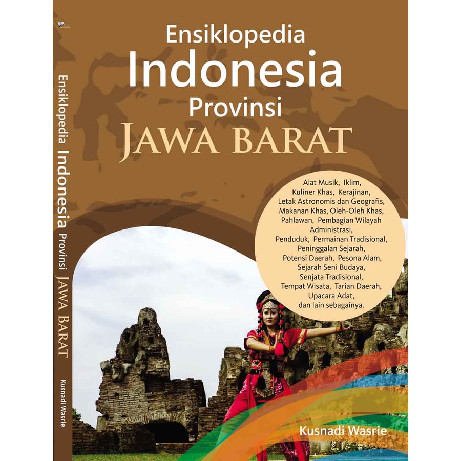 

Ensiklopedia Indonesia Provinsi JAWA BARAT - Kusnadi Wasrie