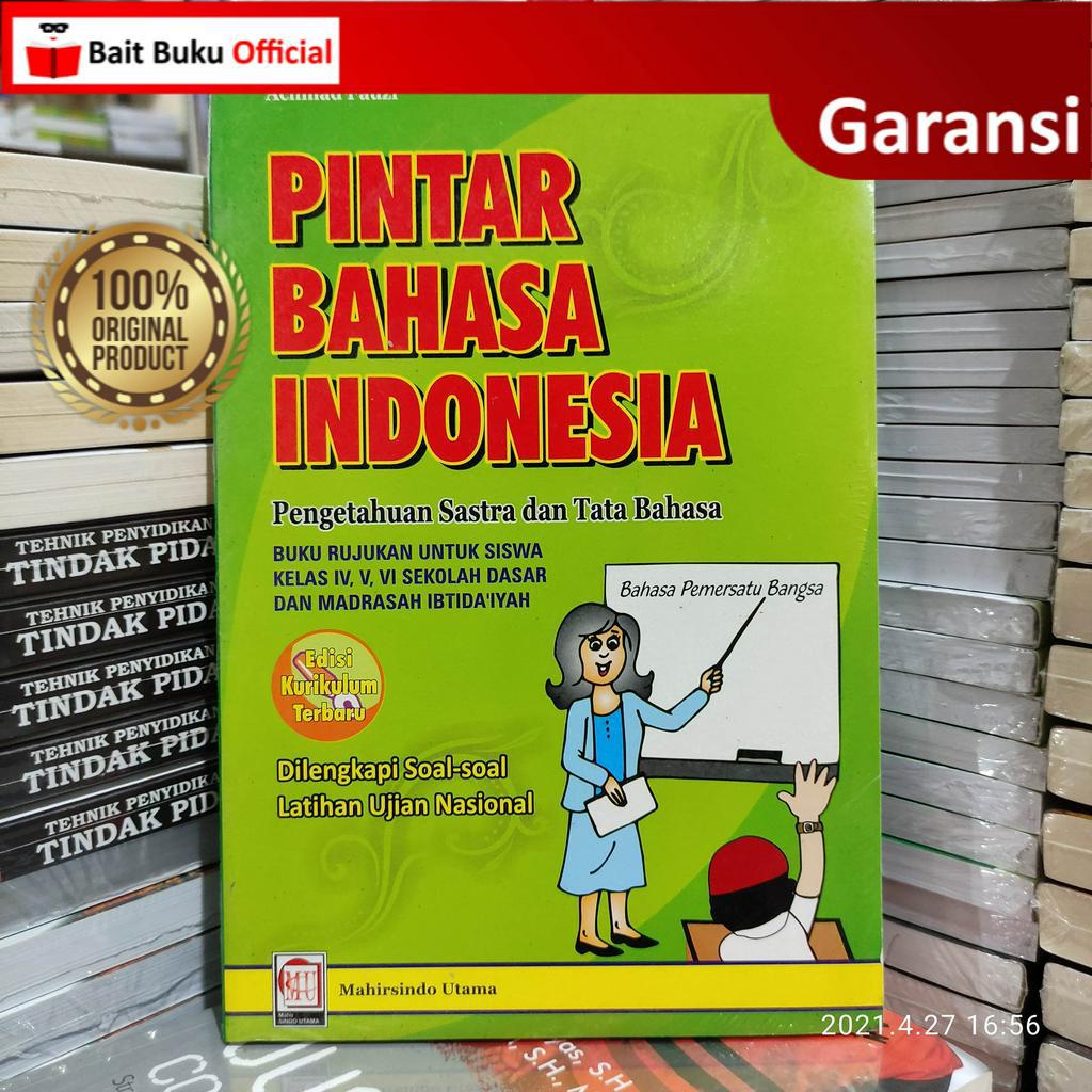 Pintar Bahasa Indonesia Pengetahuan Sastra dan Tata Bahasa Buku Rujukan untuk Siswa SD