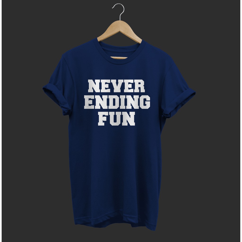 Kaos BIG SIZE Never Ending Fun M-L-XL-2XL-3XL-4XL-5XL Jumbo