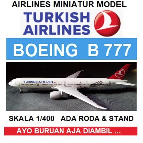 DIECAST MINIATURE MODEL PESAWAT TURKISH AIRLINES BOEING B 777-300.