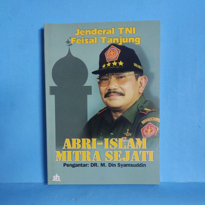 buku Jendral TNI Feisal Tanjung ABRI-ISLAM MITRA SEJATI