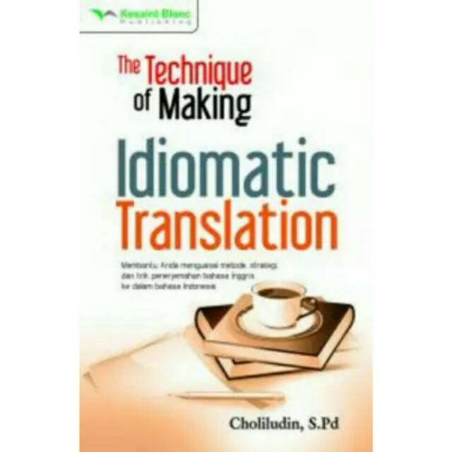 The Technique of Making Idiomatic Translation