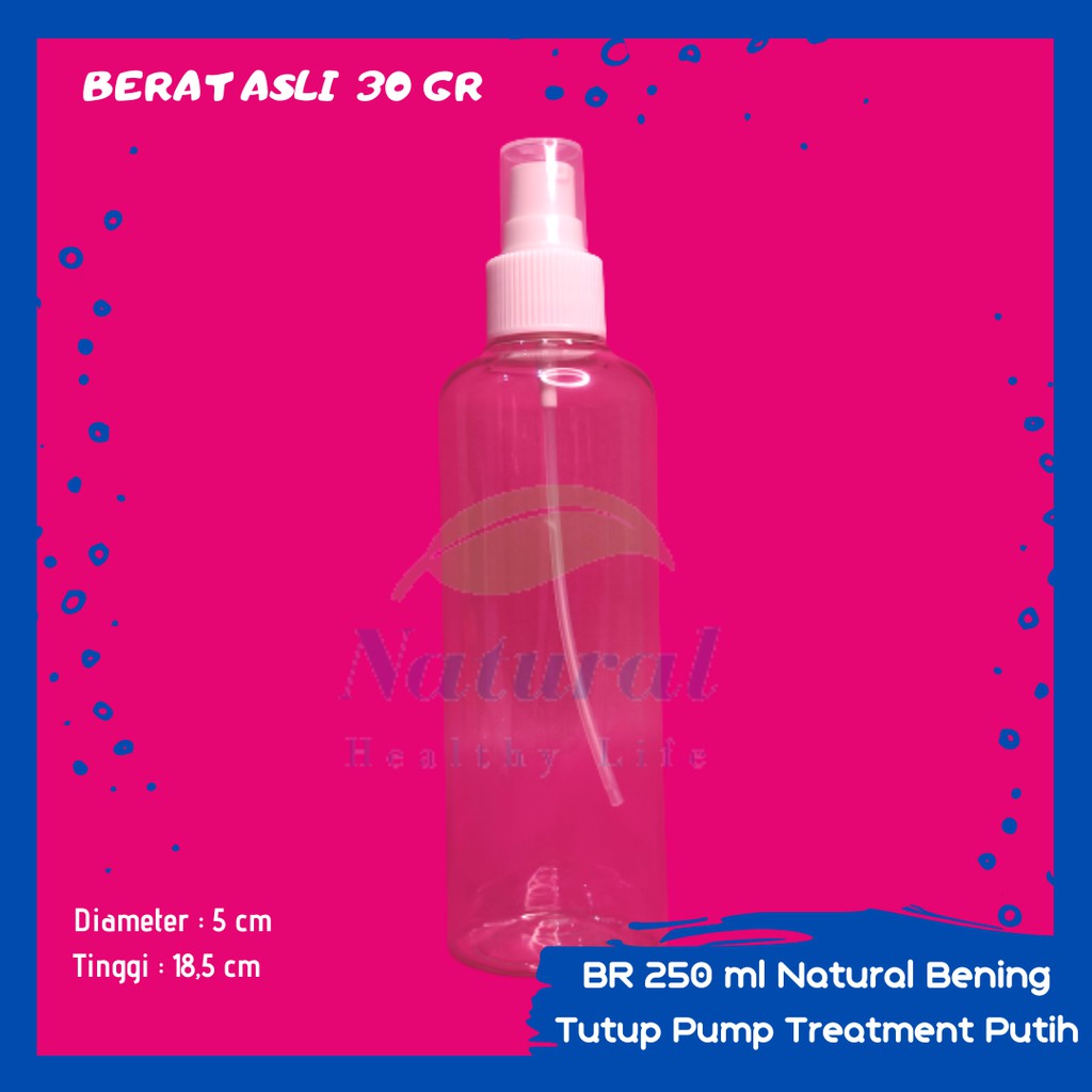 Botol 250ml BR Natural Bening Pump treatment Putih N 24 Bahan PET Tebal