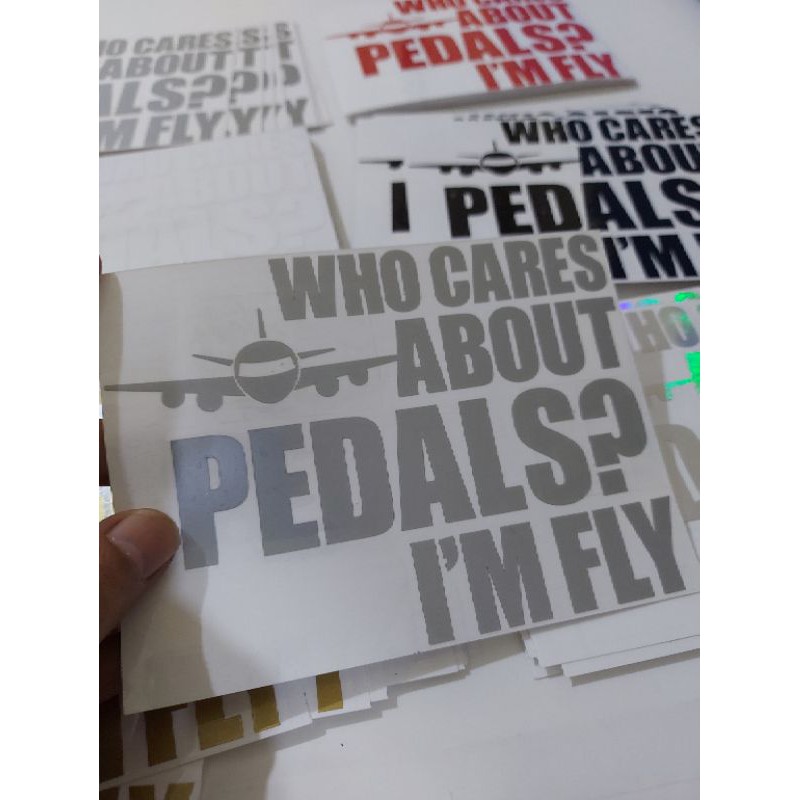 STICKER WHO CARES ABOUT PEDALS I'M FLY CUTTING