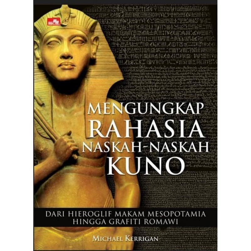 Buku Mengungkap Rahasia Naskah - Naskah Kuno by Michael Kerrigan