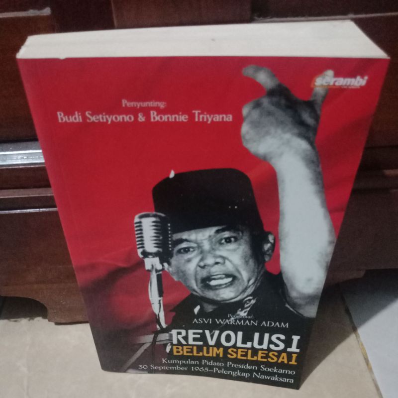 REVOLUSI BELUM SELESAI KUMPULAN PIDATO PRESIDEN SOEKARNO 30 SEPTEMBER 1965 PELENGKAP NAWAKSARA