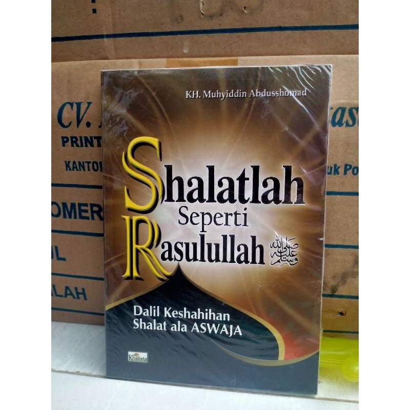 Shalat lah Seperti Rasulullah, Dalil Kesahihan Shalat Ala ASWAJA