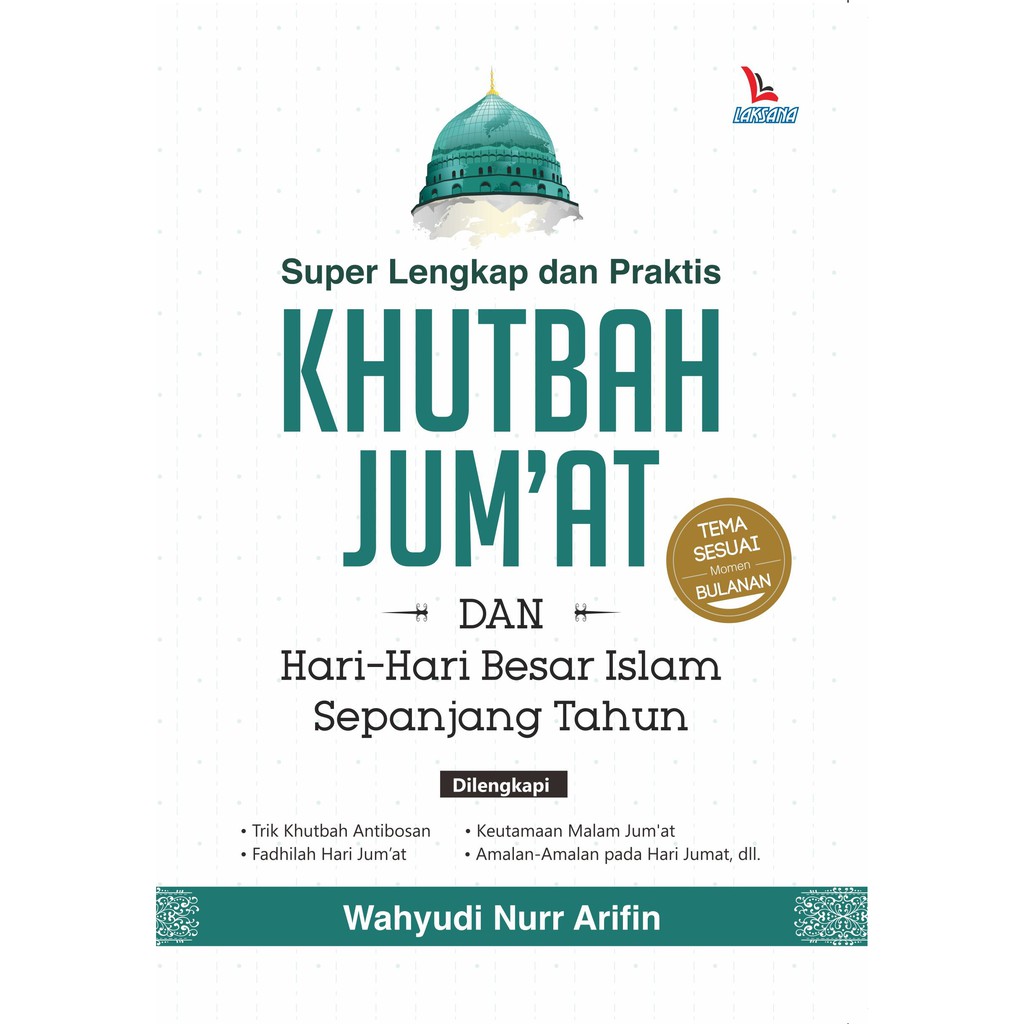 

Buku Super Lengkap Khutbah Jumat dan Hari-Hari Besar Islam Sepanjang Tahun - LAKSANA