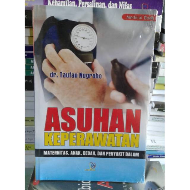 Buku Asuhan Keperawatan Maternitas -Anak -Bedah & Penyakit Dalam