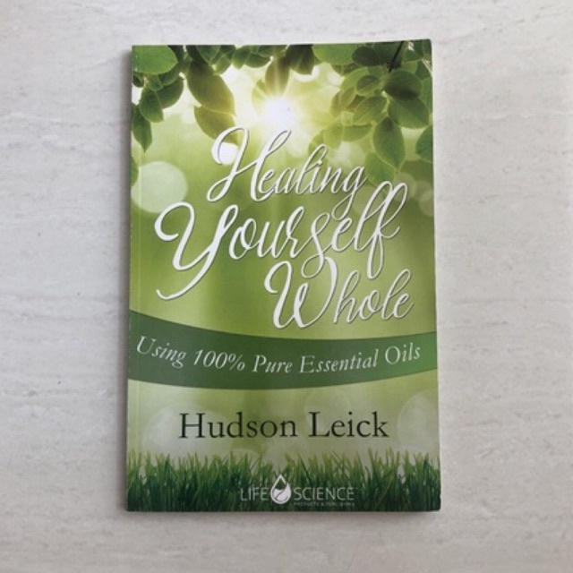 Healing Yourself Whole - Hudson Leick Life Science - Buku essential oil young living - buku lsp