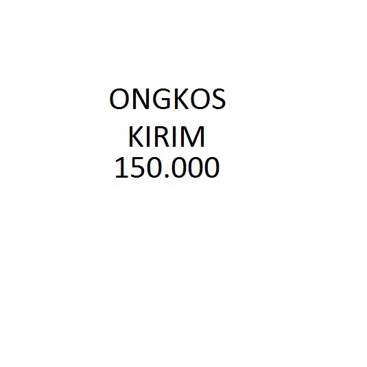 ONGKOS KIRIM / EKSPEDISI 150.000